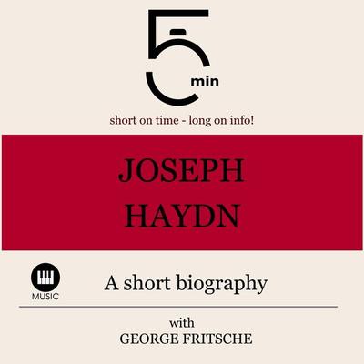 Joseph Haydn: A short biography - 5 Minutes,5 Minute Biographies,George Fritsche, Audio, 9783754506066