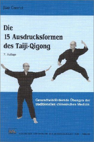 Jiao Guorui - Die 15 Ausdrucksformen des Taiji-Qigong: Gesundheitsfördernde Übungen der traditionellen chinesischen Medizin - Preis vom 09.10.2026 07:28:09 h