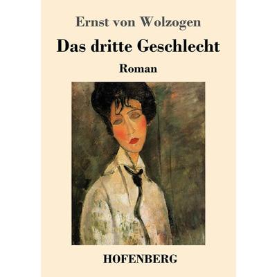 Das dritte Geschlecht, Taschenbuch von Ernst Wolzogen, Hofenberg, 978-3-7437-2821-9
