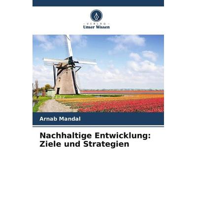Nachhaltige Entwicklung: Ziele und Strategien, Taschenbuch von Arnab Mandal, Verlag Unser Wissen, 978-620-9-64175-6