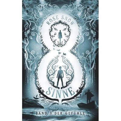 8 Sinne - Band 8 der Gefühle, Taschenbuch von Rose Snow, BoD – Books on Demand, 978-3-7460-6232-7