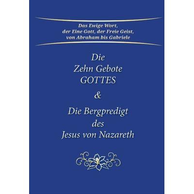 Die Zehn Gebote Gottes & Die Bergpredigt des Jesus von Nazareth, Taschenbuch von Gabriele, Gabriele-Verlag Das Wort, 978-3-96446-256-5