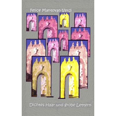 Dichtes Haar und grobe Lettern, Paperback von Felice Mantovan-Verdi, Grün, G, 978-3-935007-03-0