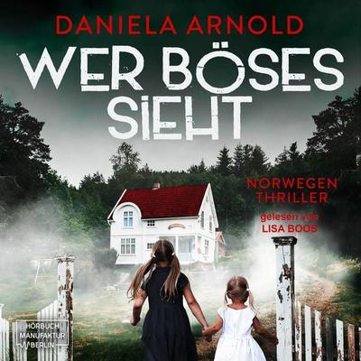 Wer Böses sieht - Daniela Arnold, Audio, 4066004431161