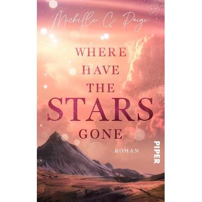 Where have the Stars gone, Taschenbuch von Michelle C. Paige, Piper Taschenbuch