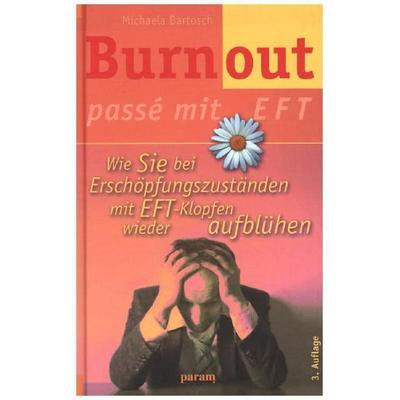Burnout passé mit EFT, Gebundene Ausgabe von Michaela Bartosch, Param, 978-3-88755-261-9