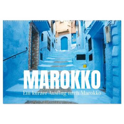 Ein kurzer Ausflug nach Marokko (Wandkalender 2027 DIN A2 quer), CALVENDO Monatskalender