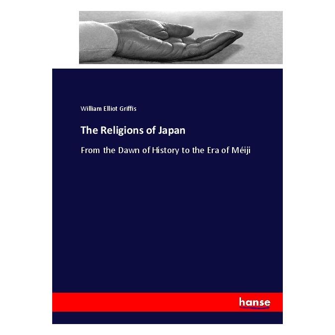 Hansebooks The Religions of Japan (Englisch, Softcover, William Elliot Griffis) (55902770)