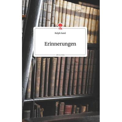 Erinnerungen. Life is a Story - story.one, Gebundene Ausgabe von Ralph Saml, Story.one publishing, 978-3-99087-074-7