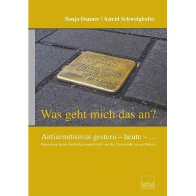 „Was geht mich das an?“ Antisemitismus gestern – heute – ..., Taschenbuch von Sonja Danner,Astrid Schweighofer, Edition Tandem, 978-3-904068-56-7