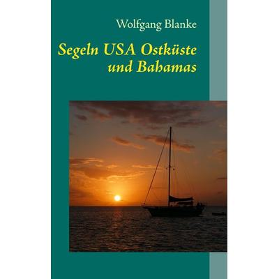 Segeln, Taschenbuch von Wolfgang Blanke, BoD – Books on Demand, 978-3-7322-4160-6