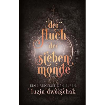 Der Fluch der sieben Monde, Taschenbuch von Luzia Dworschak, BoD – Books on Demand, 978-3-695-73163-3