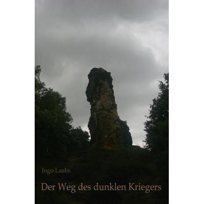 Der Weg des dunklen Kriegers, Taschenbuch von Ingo Laabs, Epubli, 978-3-7450-0271-3