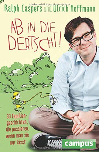 Ralph Caspers - Ab in die Dertschi!: 33 Familiengeschichten, die passieren, wenn man sie nur lässt - Preis vom 17.10.2026 19:25:27 h