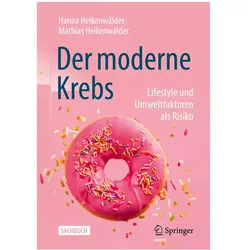 Der moderne Krebs - Lifestyle und Umweltfaktoren als Risiko, Fachbücher von Mathias Heikenwälder, Hanna Heikenwälder