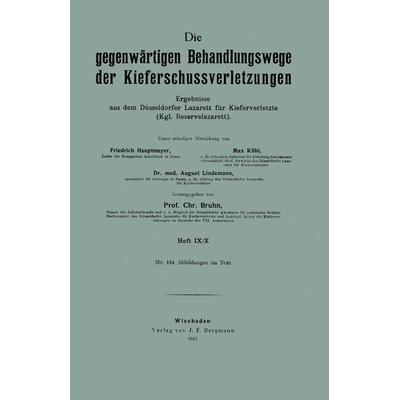 Die gegenwärtigen Behandlungswege der Kieferschussverletzungen, Taschenbuch von Friedrich Hautmeyer,Max Kühl,August Lindemann,Chr. Bruhn, Springer