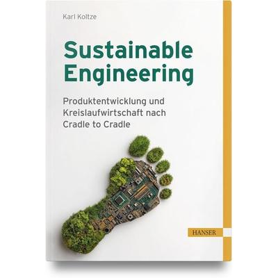 Sustainable Engineering, Gebundene Ausgabe von Karl Koltze, Carl Hanser, 978-3-446-48167-1
