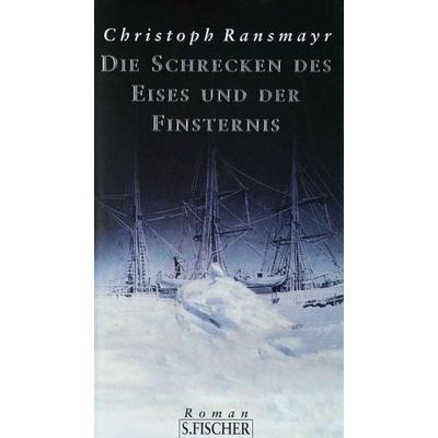 Die Schrecken des Eises und der Finsternis, Gebundene Ausgabe von Christoph Ransmayr, S. Fischer Verlag, 978-3-10-062917-3