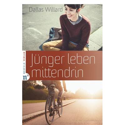 Jünger leben mittendrin, Gebundene Ausgabe von Dallas Willard,John Ortberg, Neufeld Verlag, 978-3-86256-055-4