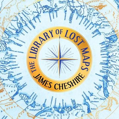 The Library of Lost Maps - James Cheshire, Audio, 9781526676573