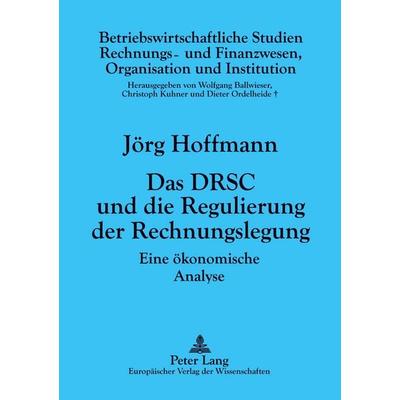 Das DRSC und die Regulierung der Rechnungslegung, Taschenbuch von Jörg Hoffmann, Peter Lang GmbH, Internationaler Verlag der Wissenschaften,