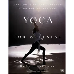 Yoga for Wellness, Ratgeber von Gary Kraftsow