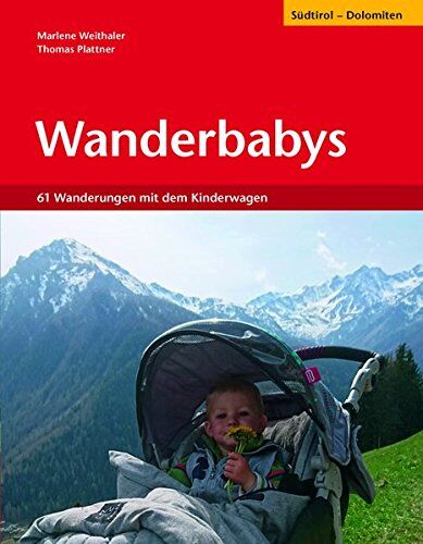 Thomas Plattner - Wanderbabys: 61 Wanderungen in Südtirol mit dem Kinderwagen - Preis vom 10.10.2026 11:48:34 h