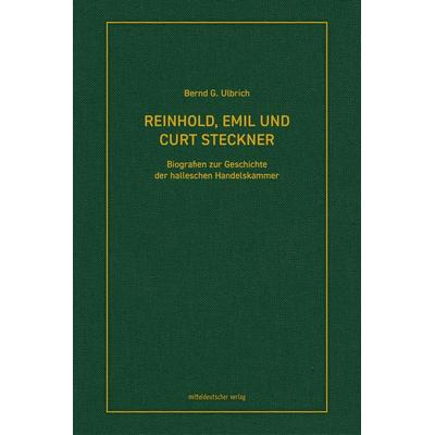 Reinhold, Emil und Curt Steckner, Gebundene Ausgabe von Bernd G. Ulbrich, Mitteldeutscher verlag, 978-3-689-48134-6