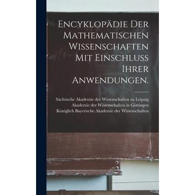 Encyklopädie der Mathematischen Wissenschaften mit Einschluss ihrer Anwendungen., Gebundene Ausgabe von , British Library, Historical Print Editions,