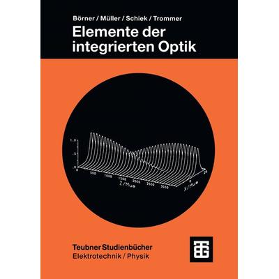 Elemente der integrierten Optik, Taschenbuch von Manfred Börner,Reinhar Müller,Roland Schiek,Gert Trommer, Vieweg & Teubner, 978-3-519-06130-4