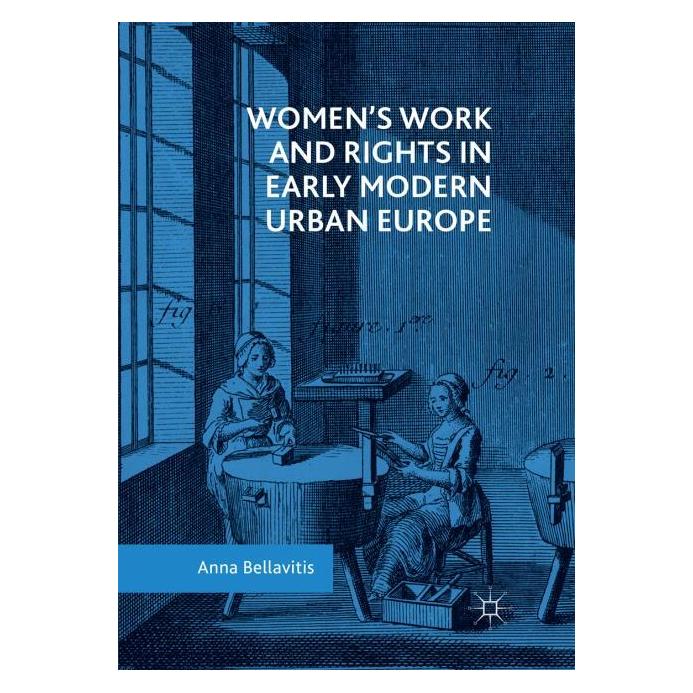 Springer Women's Work and Rights in Early Modern Urban Europe (Englisch, Softcover, Anna Bellavitis) (56125172)