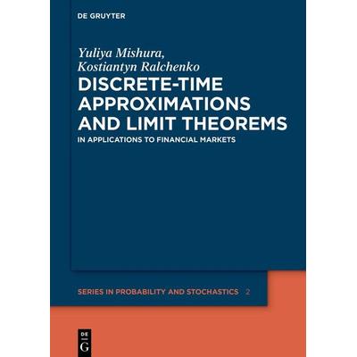 Discrete-Time Approximations and Limit Theorems, Gebundene Ausgabe von Yuliya Mishura,Kostiantyn Ralchenko, De Gruyter, 978-3-11-065279-6