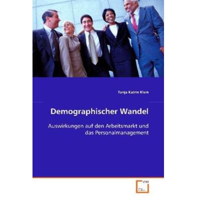 Klein Tanja Katrin: Demographischer Wandel, Taschenbuch von Tanja Katrin Klein, VDM, 978-3-639-08540-2