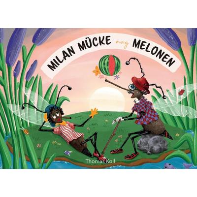 Milan Mücke mag Melonen, Taschenbuch von Thomas Koll, BoD – Books on Demand, 978-3-7543-6023-1