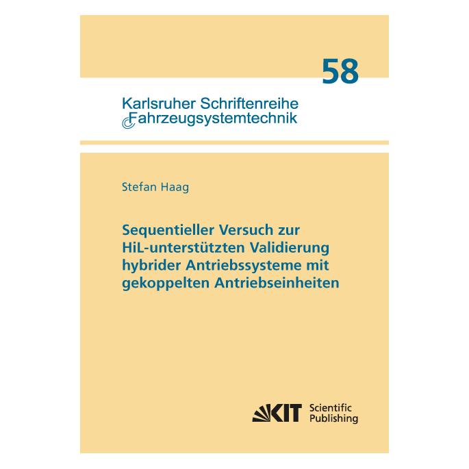 KIT Scientific Publishing Sequentieller Versuch zur HiL-unterstützten Validierung hybrider Antriebssysteme mit gekoppelten Ant (Deutsch, Softcover, Stefan Haag) (55976079)