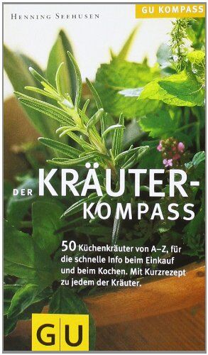 Henning Seehusen - Kräuter-Kompass: Über 50 Kräuter von A - Z, für die schnelle Info beim Einkauf und Kochen. Mit Kurzrezept zum Ausprobieren (GU Kompass) - Preis vom 30.09.2026 09:01:18 h