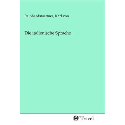 Die italienische Sprache, Taschenbuch von , MV-Travel, 978-3-96884-353-7