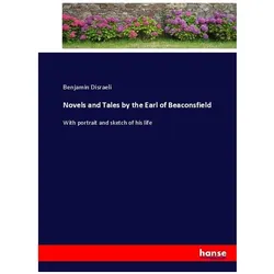 Novels and Tales by the Earl of Beaconsfield, Belletristik von Benjamin Disraeli