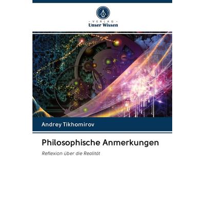 Philosophische Anmerkungen, Taschenbuch von Andrey Tikhomirov, BoD - Books on Demand, 978-620-2-50069-2