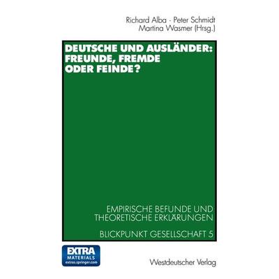 Deutsche und Ausländer: Freunde, Fremde oder Feinde?, Taschenbuch von Richard Alba,Peter Schmidt,Martina Wasmer, VS Verlag für Sozialwissenschaften,
