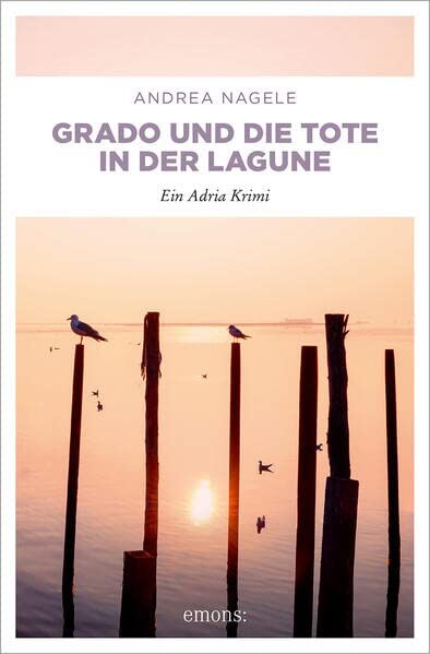 Andrea Nagele - Grado und die Tote in der Lagune: Ein Adria Krimi (Commissaria Degrassi) - Preis vom 17.10.2026 19:25:27 h