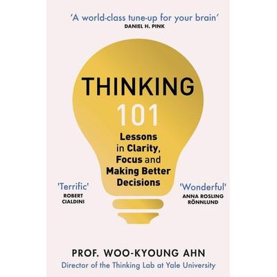 Thinking 101, Taschenbuch von Woo-kyoung Ahn, Pan Macmillan, 978-1-5290-6589-3