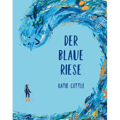 Der blaue Riese, Gebundene Ausgabe von Katie Cottle, Midas Kinderbuch, 978-3-03876-193-8
