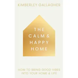 The Calm and Happy Home, Belletristik von Kimberley Gallagher