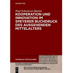 Kooperation und Innovation im Speyerer Buchdruck des ausgehenden Mittelalters, Sachbücher von Paul Schweitzer-Martin