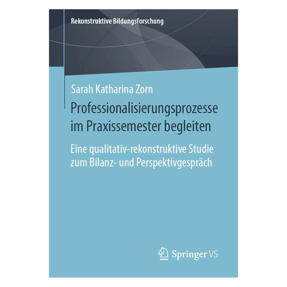 Springer Professionalisierungsprozesse im Praxissemester begleiten (Deutsch, Softcover, Sarah Katharina Zorn) (38991080)