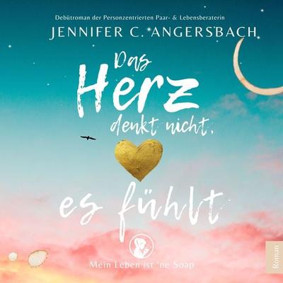 Das Herz denkt nicht, es fühlt - Jennifer C. Angersbach, Audio, 9783987623844