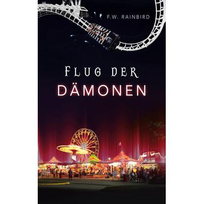 Flug Der Dämonen, Taschenbuch von Rainbird F. W., BoD – Books on Demand, 978-3-7504-9624-8