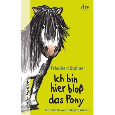 Ich bin hier bloß das Pony / Ich bin hier bloß Band 4, Taschenbuch von Friedbert Stohner, dtv, 978-3-423-62636-1