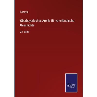 Oberbayerisches Archiv für vaterländische Geschichte, Gebundene Ausgabe von Anonym, Outlook, 978-3-375-07585-9